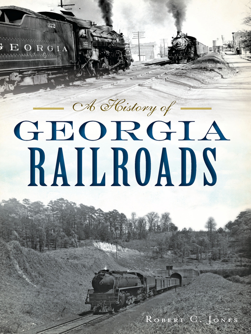 Title details for A History of Georgia Railroads by Robert C. Jones - Available